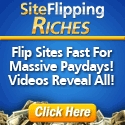Site Flipping Riches